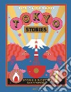 Tokyo stories. Storie e ricette giapponesi. Ediz. illustrata libro