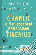 Charlie e il misterioso professor Tiberius libro