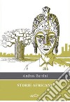 Storie africane libro di Berrini Andrea