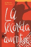 La seconda avventura libro di Saccucci Simone