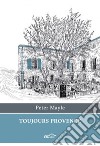 Toujours provence libro di Mayle Peter