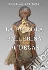 La piccola ballerina di Degas libro