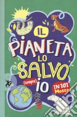 Il pianeta lo salvo (sempre) io! In 101 mosse libro