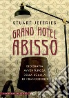Grand Hotel Abisso. Biografia avventurosa della scuola di Francoforte libro