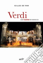 Verdi. Un teatro in musica libro