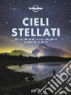 Cieli stellati. Una guida pratica per viaggiare seguendo le stelle libro