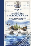 Atlante dei luoghi immaginati. Città, isole e paesi delle grandi storie libro di Paci Marco Roveda Anselmo