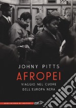 Afropei. Viaggio nel cuore dell'Europa nera libro