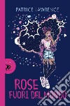 Rose fuori dal mondo libro