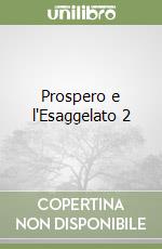 Prospero e l'Esaggelato 2 libro