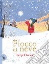 Fiocco di neve. Ediz. illustrata libro