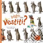 Visto che vestiti? Ediz. a colori libro