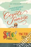 L'imprevedibile viaggio di Coyote Sunrise libro