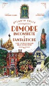 Atlante delle dimore inconsuete e fantastiche. Case, castelli e palazzi delle grandi storie libro di Paci Marco Roveda Anselmo