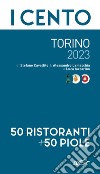 I cento di Torino 2023. 50 ristoranti + 50 piole libro di Cavallito Stefano Lamacchia Alessandro Iaccarino Luca