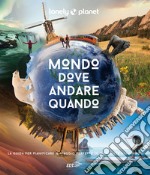 Mondo, dove andare quando. Ediz. illustrata libro