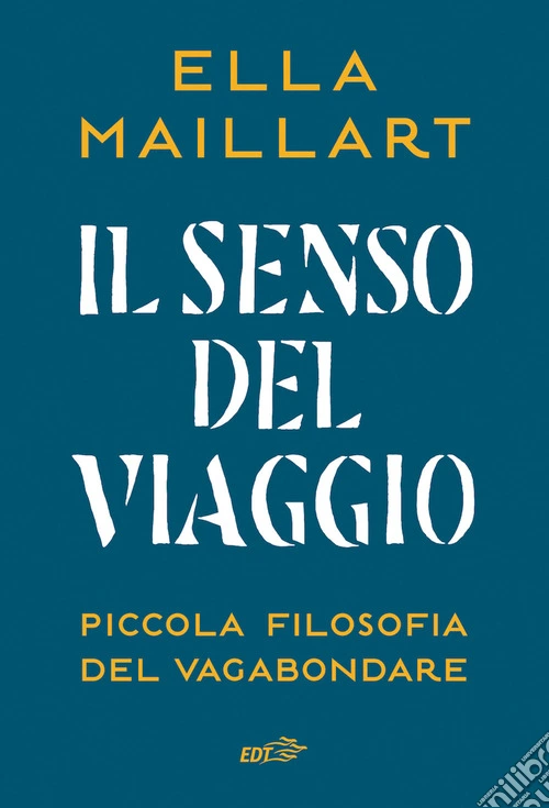 Il senso del viaggio. Piccola filosofia del vagabondare