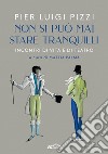 Non si può mai stare tranquilli. Incontri di vita e di teatro libro