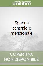 Spagna centrale e meridionale libro