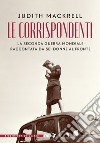 Le corrispondenti. La seconda guerra mondiale raccontata da sei donne al fronte libro