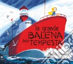 La grande balena della tempesta. Ediz. illustrata libro