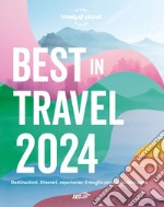 Best in travel 2024. Destinazioni, itinerari, esperienze: il meglio per il prossimo anno libro