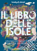 Il libro delle isole Un viaggio tra le isole più belle del mondo libro