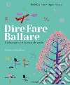 Dire, fare, ballare. L'abecedario che fa giocare le parole. Ediz. illustrata libro