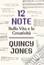 12 note. Sulla vita e la creatività libro