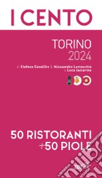 I cento di Torino 2024. 50 ristoranti + 50 piole libro