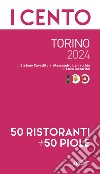I cento di Torino 2024. 50 ristoranti + 50 piole libro di Cavallito Stefano Lamacchia Alessandro Iaccarino Luca
