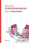 La mia vita secondo me. Il diario di Rebecca Rafferty libro