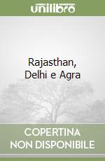 Rajasthan, Delhi e Agra