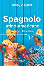 Spagnolo latino americano. Frasario-dizionario libro