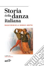 Storia della danza italiana. Dalle origini ai giorni nostri libro