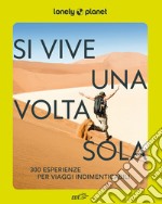 Si vive una volta sola. 300 esperienze per viaggi indimenticabili libro