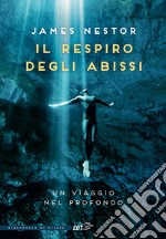 Il respiro degli abissi. Un viaggio nel profondo libro