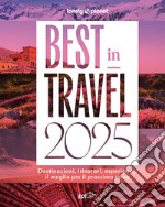 Best in travel 2025. Destinazioni, itinerari, esperienze: il meglio per il prossimo anno libro