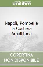 Napoli, Pompei e la Costiera Amalfitana libro