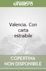 Valencia. Con carta estraibile libro