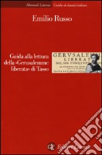 Guida alla lettura della «Gerusalemme liberata» di Tasso libro