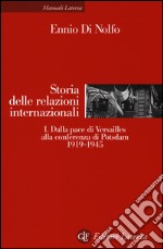 Storia delle relazioni internazionali. Vol. 1: Dalla pace di Versailles alla conferenza di Potsdam (1919-1945) libro