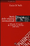 Storia delle relazioni internazionali. Vol. 1: Dalla pace di Versailles alla conferenza di Potsdam (1919-1945) libro di Di Nolfo Ennio