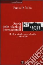 Storia delle relazioni internazionali. Vol. 2: Gli anni della guerra fredda 1946-1990 libro usato