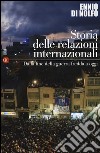 Storia delle relazioni internazionali. Vol. 3: Dalla fine della guerra fredda a oggi libro di Di Nolfo Ennio