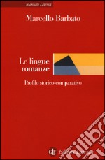 Le lingue romanze. Profilo storico-comparativo