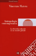 Antropologia contemporanea. La diversità culturale in un mondo globale libro