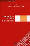 Introduzione al diritto dell'ambiente libro di Crosetti Alessandro Ferrara Rosario Fracchia Fabrizio