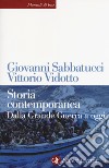 Storia contemporanea. Dalla Grande Guerra a oggi. Nuova ediz. libro di Sabbatucci Giovanni Vidotto Vittorio