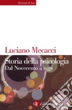 Storia della psicologia. Dal Novecento a oggi libro